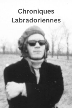 Chroniques labradoriennes (1967) Chroniques labradoriennes (1967)