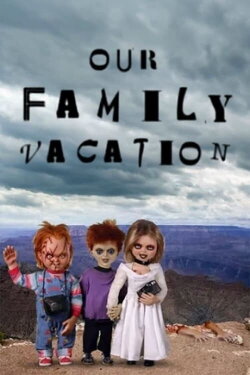Chucky's Family Vacation (2005) Chucky's Family Vacation (2005)