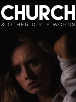 Church & Other Dirty Words (2017) Church & Other Dirty Words (2017)