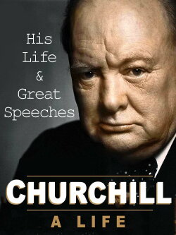 Churchill: A Life: His Life & Great Speeches (2001) Churchill: A Life: His Life & Great Speeches (2001)
