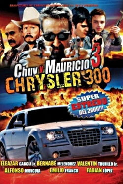 Chuy Y Mauricio 3: El Chrysler 300 (2009) Chuy Y Mauricio 3: El Chrysler 300 (2009)