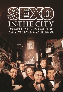 Cia. de Comédia Os Melhores do Mundo - Sexo In The City Ao vivo em Nova Iorque (2014) Cia. de Comédia Os Melhores do Mundo - Sexo In The City Ao vivo em Nova Iorque (2014)