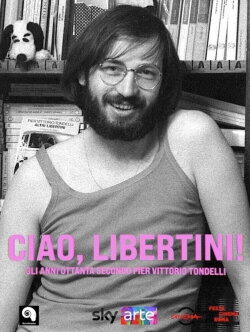 Ciao, Libertini! Gli anni ottanta secondo Pier Vittorio Tondelli (2021) Ciao, Libertini! Gli anni ottanta secondo Pier Vittorio Tondelli (2021)