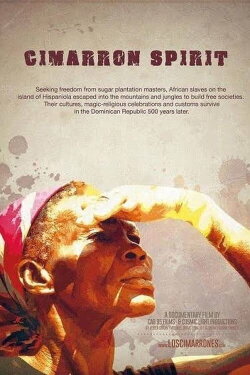 Cimarrón Spirit: Afro-Dominican Maroon Culture (2015)