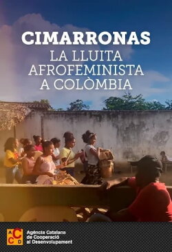 Cimarronas. La lluita afrofeminista a Colòmbia (2022) Cimarronas. La lluita afrofeminista a Colòmbia (2022)