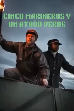 Cinco marineros y un ataúd verde (1999) Cinco marineros y un ataúd verde (1999)