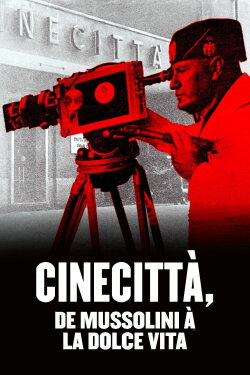 Cinecittà, de Mussolini à la Dolce Vita (2021) Cinecittà, de Mussolini à la Dolce Vita (2021)