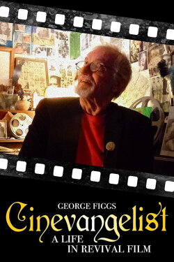 Cinevangelist: A Life in Revival Film (2018) Cinevangelist: A Life in Revival Film (2018)