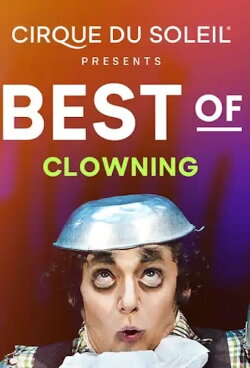 Cirque du Soleil - Best of Clowning (2020) Cirque du Soleil - Best of Clowning (2020)