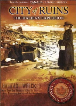 City of Ruins: The Halifax Explosion (2003) City of Ruins: The Halifax Explosion (2003)