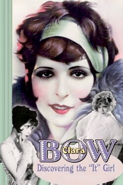 Clara Bow: Discovering the Clara Bow: Discovering the