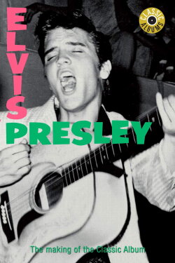Classic Albums: Elvis Presley (2002) Classic Albums: Elvis Presley (2002)