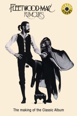Classic Albums: Fleetwood Mac - Rumours (1997) Classic Albums: Fleetwood Mac - Rumours (1997)
