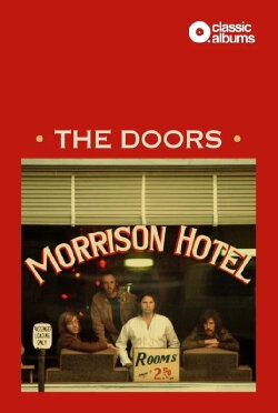 Classic Albums: The Doors - Morrison Hotel (2021) Classic Albums: The Doors - Morrison Hotel (2021)