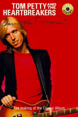 Classic Albums: Tom Petty & The Heartbreakers - Damn the Torpedoes (2010) Classic Albums: Tom Petty & The Heartbreakers - Damn the Torpedoes (2010)