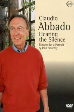 Claudio Abbado: Hearing the Silence (2003) Claudio Abbado: Hearing the Silence (2003)