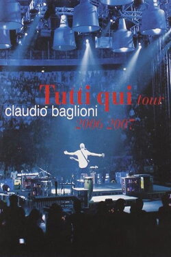 Claudio Baglioni - Tutti Qui Tour 2006-2007 (2008) Claudio Baglioni - Tutti Qui Tour 2006-2007 (2008)