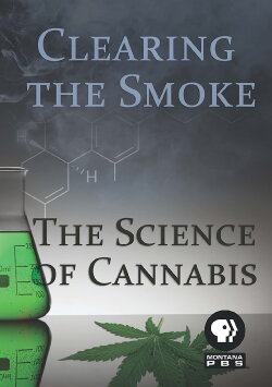 Clearing the Smoke: The Science of Cannabis (2011) Clearing the Smoke: The Science of Cannabis (2011)