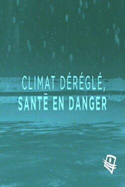 Climat déréglé, santé en danger (2022) Climat déréglé, santé en danger (2022)