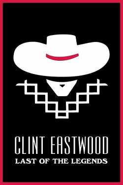 Clint Eastwood: Last of the Legends (2018) Clint Eastwood: Last of the Legends (2018)