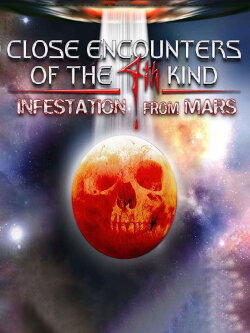 Close Encounters of the 4th Kind Infestation from Mars (2004) Close Encounters of the 4th Kind Infestation from Mars (2004)