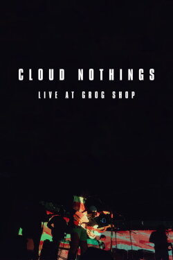 Cloud Nothings: Live at Grog Shop (2021) Cloud Nothings: Live at Grog Shop (2021)