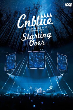CNBLUE 2017 ARENA LIVE TOUR ~Starting Over~ @YOKOHAMA ARENA (2018)