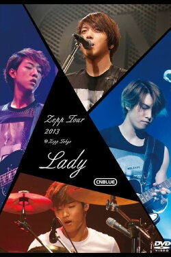 CNBLUE Zepp Tour 2013 ~Lady~ (2013) CNBLUE Zepp Tour 2013 ~Lady~ (2013)