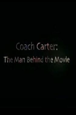 Coach Carter The Man Behind the Movie (2005) Coach Carter The Man Behind the Movie (2005)