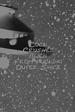 Cock Crushed Alien From Fucking Outer Space (2020) Cock Crushed Alien From Fucking Outer Space (2020)