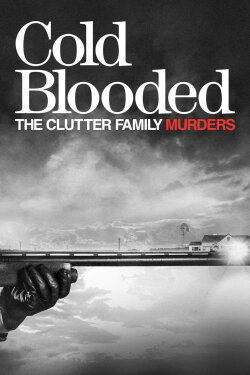 Cold Blooded: The Clutter Family Murders (2018) Cold Blooded: The Clutter Family Murders (2018)