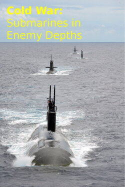 Cold War: Submarines In Enemy Depths (2002) Cold War: Submarines In Enemy Depths (2002)