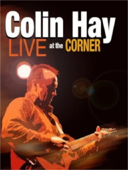 Colin Hay: Live at the Corner (2010)