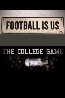 College Football 150 - Football Is US: The College Game (2019) College Football 150 - Football Is US: The College Game (2019)