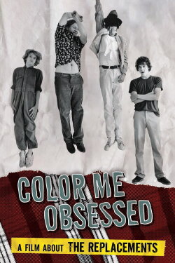 Color Me Obsessed: A Film About The Replacements (2011) Color Me Obsessed: A Film About The Replacements (2011)