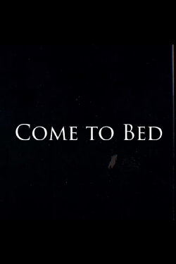 Come to Bed (2020) Come to Bed (2020)