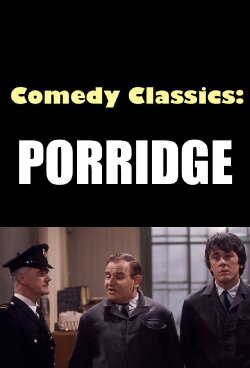 Comedy Classics: Porridge (2022) Comedy Classics: Porridge (2022)