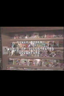 Comic Books: A World of Illustrated Adventure (1984) Comic Books: A World of Illustrated Adventure (1984)