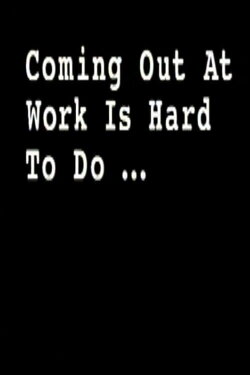 Coming Out at Work Is Hard to Do (2004) Coming Out at Work Is Hard to Do (2004)