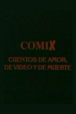 Comix, cuentos de amor, de video y de muerte (1995) Comix, cuentos de amor, de video y de muerte (1995)