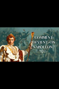 Comment devient-on Napoléon? (2015) Comment devient-on Napoléon? (2015)