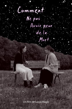 Comment ne pas avoir peur de la Mort (2021) Comment ne pas avoir peur de la Mort (2021)