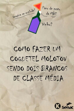 Como fazer um molotov sendo dois brancos de classe média (2023) Como fazer um molotov sendo dois brancos de classe média (2023)