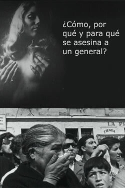 ¿Cómo, por qué y para qué se asesina un general? (1971) ¿Cómo, por qué y para qué se asesina un general? (1971)
