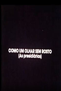 Como Um Olhar Sem Rosto (As Presidiárias) (1982) Como Um Olhar Sem Rosto (As Presidiárias) (1982)