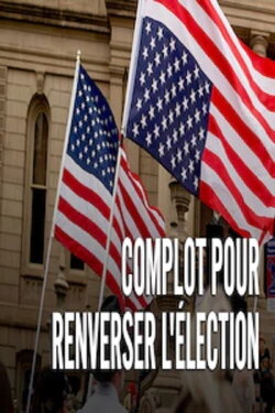 Complot Pour Renverser L'Election (2022) Complot Pour Renverser L'Election (2022)