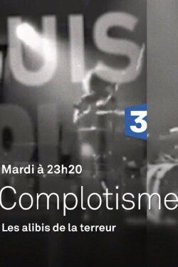 Complotisme, les alibis de la terreur (2018) Complotisme, les alibis de la terreur (2018)