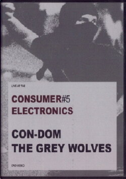 Con-Dom / The Grey Wolves: Consumer Electronics #5 (2005) Con-Dom / The Grey Wolves: Consumer Electronics #5 (2005)