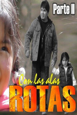 Con Las Alas Rotas 2 (2015) Con Las Alas Rotas 2 (2015)