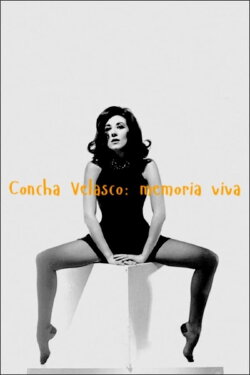 Concha Velasco: memoria viva (2016) Concha Velasco: memoria viva (2016)